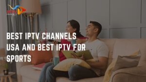 Best IPTV Channels USA